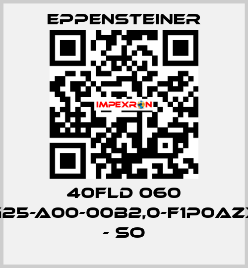 40FLD 060 G25-A00-00B2,0-F1P0AZX - SO Eppensteiner