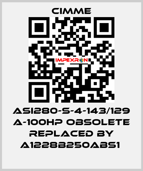 ASI280-S-4-143/129 A-100HP obsolete replaced by A1228B250ABS1  Cimme