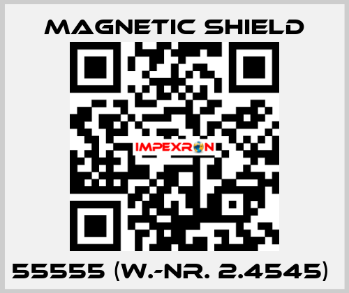 55555 (W.-Nr. 2.4545)  Magnetic Shield