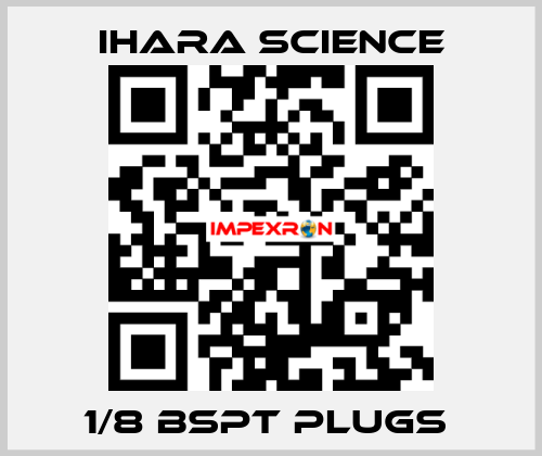 1/8 BSPT PLUGS  Ihara Science