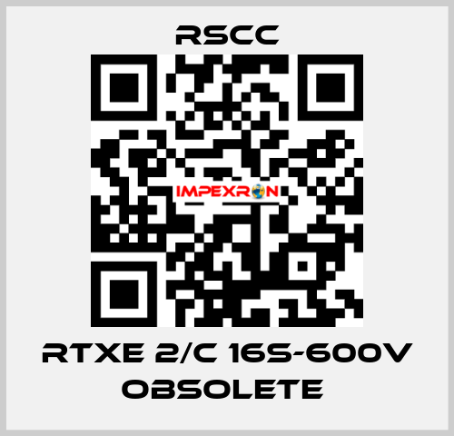 RTXE 2/C 16S-600V obsolete  RSCC