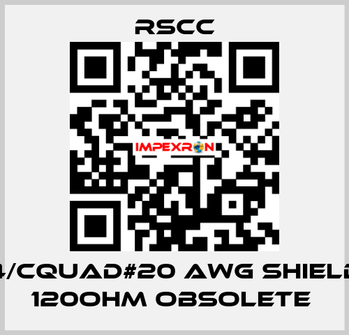 4/Cquad#20 AWG SHIELD 120OHM obsolete  RSCC