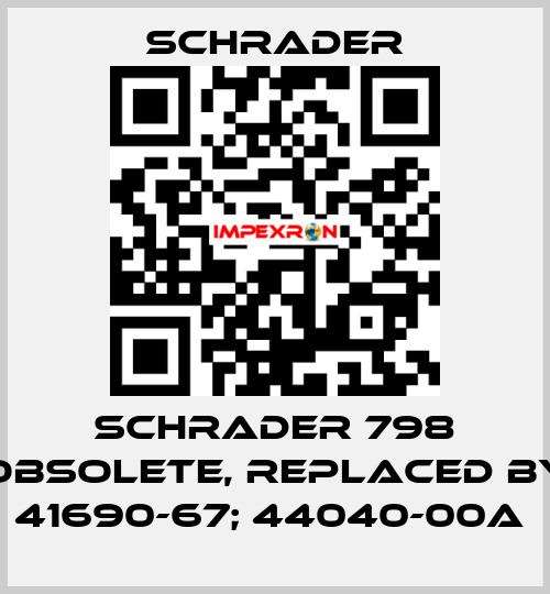  Schrader 798 obsolete, replaced by 41690-67; 44040-00A  Schrader