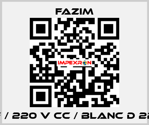 F / 220 V CC / BLANC D 22 Fazim