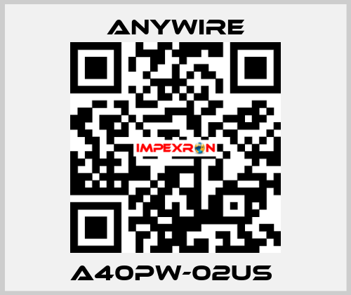 A40PW-02US  Anywire