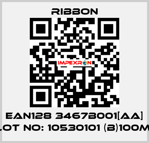 EAN128 3467B001[AA] LOT NO: 10530101 (B)100M  Ribbon