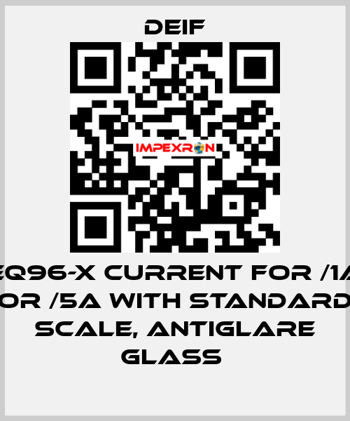 EQ96-X CURRENT FOR /1A OR /5A WITH STANDARD SCALE, ANTIGLARE GLASS  Deif