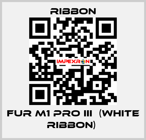 FUR M1 PRO III  (WHITE RIBBON)  Ribbon