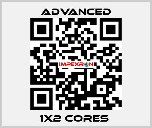 1x2 Cores  Advanced