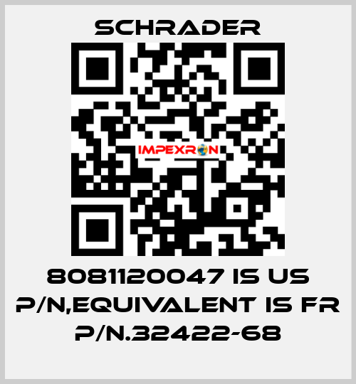 8081120047 is US P/N,equivalent is FR P/N.32422-68 Schrader