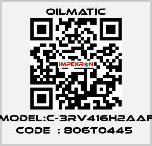 MODEL:C-3RV416H2AAF CODE  : 806T0445  OILMATIC