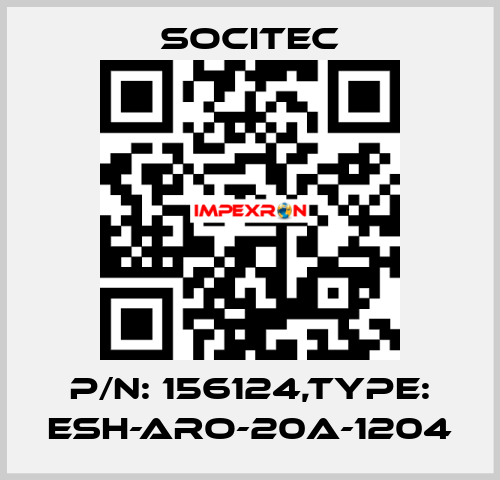 P/N: 156124,Type: ESH-ARO-20A-1204 Socitec