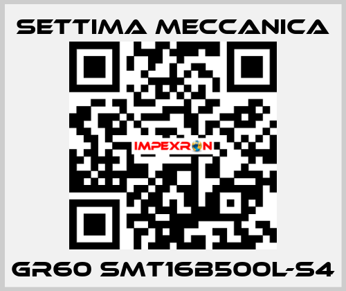 GR60 SMT16B500L-S4 Settima Meccanica