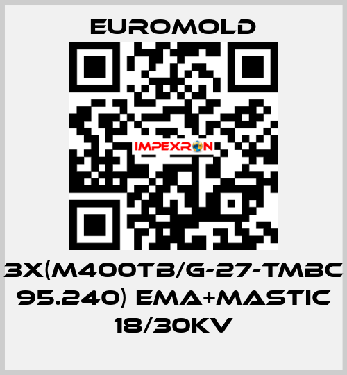 3x(M400TB/G-27-TMBC 95.240) EMA+MASTIC 18/30KV EUROMOLD