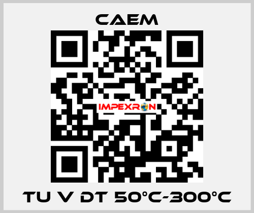 TU V DT 50°C-300°C CAEM