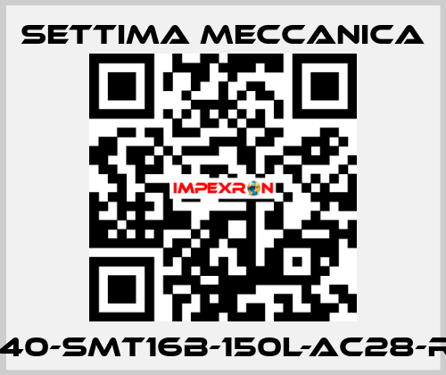 GR40-SMT16B-150L-AC28-RF3 Settima Meccanica