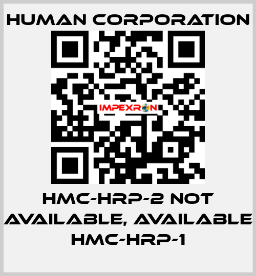 HMC-HRP-2 not available, available HMC-HRP-1 Human Corporation