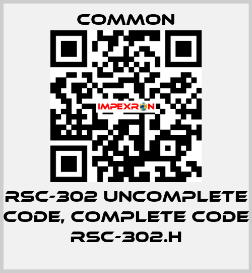 RSC-302 uncomplete code, complete code RSC-302.H COMMON