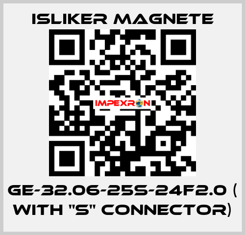 GE-32.06-25S-24F2.0 ( with "S" connector) ISLIKER MAGNETE