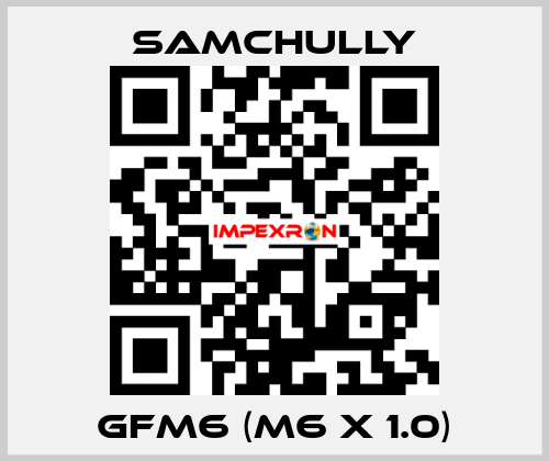 GFM6 (M6 x 1.0) Samchully