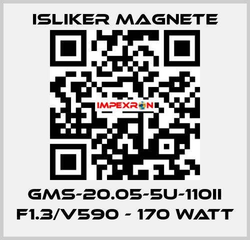 GMs-20.05-5U-110II F1.3/V590 - 170 Watt ISLIKER MAGNETE