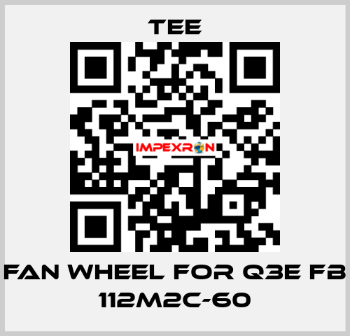 Fan wheel for Q3E FB 112M2C-60 TEE