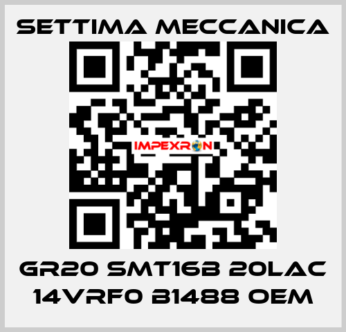 GR20 SMT16B 20LAC 14VRF0 B1488 OEM Settima Meccanica