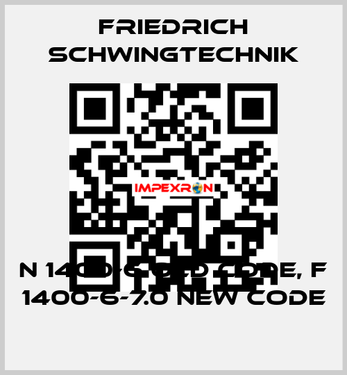 N 1400-6 old code, F 1400-6-7.0 new code Friedrich Schwingtechnik