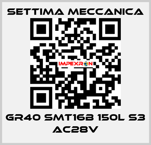   GR40 SMT16B 150L S3 AC28V Settima Meccanica