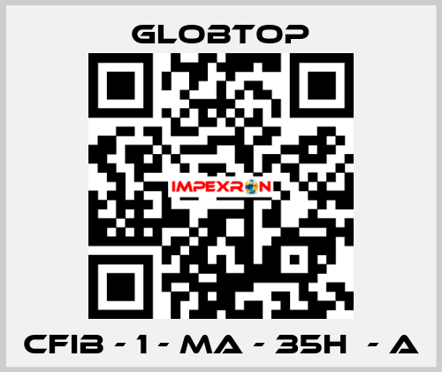 CFIB - 1 - MA - 35H  - A Globtop