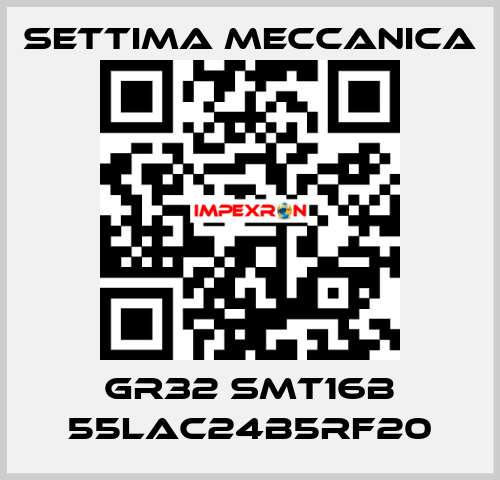 GR32 SMT16B 55LAC24B5RF20 Settima Meccanica