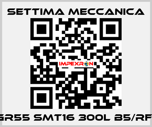 GR55 SMT16 300L B5/RF1 Settima Meccanica