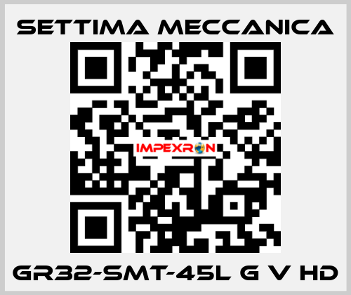 GR32-SMT-45L G V HD Settima Meccanica