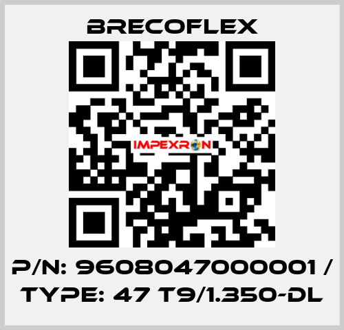 P/N: 9608047000001 / Type: 47 T9/1.350-DL Brecoflex