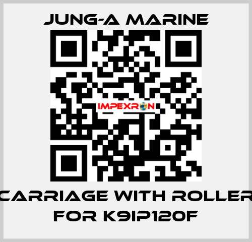 carriage with roller for K9IP120F JUNG-A MARINE