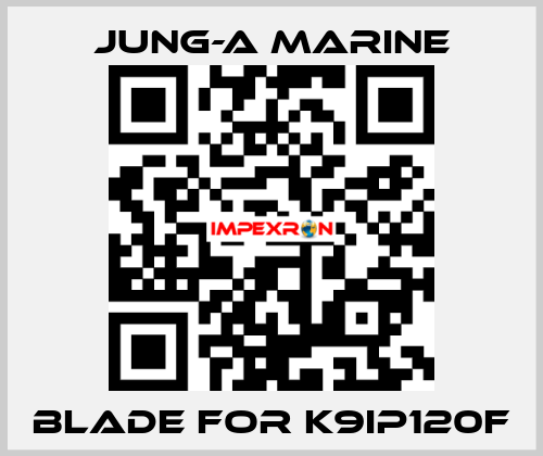 blade for K9IP120F JUNG-A MARINE