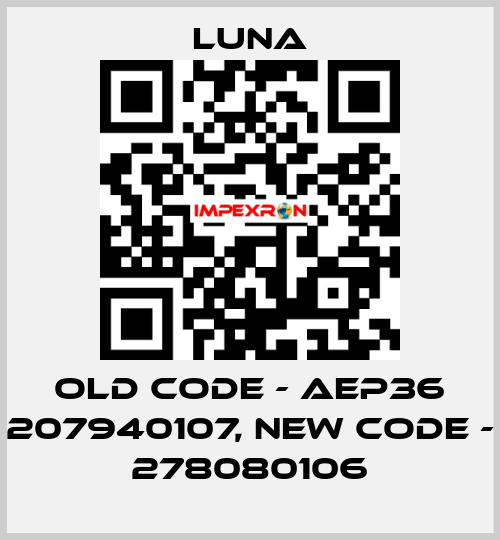 old code - AEP36 207940107, new code - 278080106 Luna