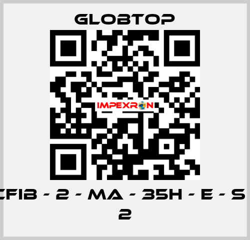 CFIB - 2 - MA - 35H - E - S - 2 Globtop