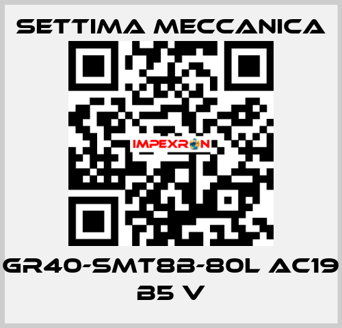 GR40-SMT8B-80L AC19 B5 V Settima Meccanica