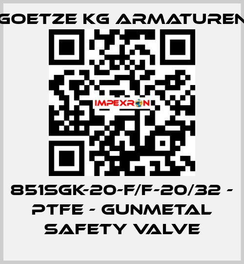 851sGK-20-f/f-20/32 - PTFE - Gunmetal safety valve Goetze KG Armaturen