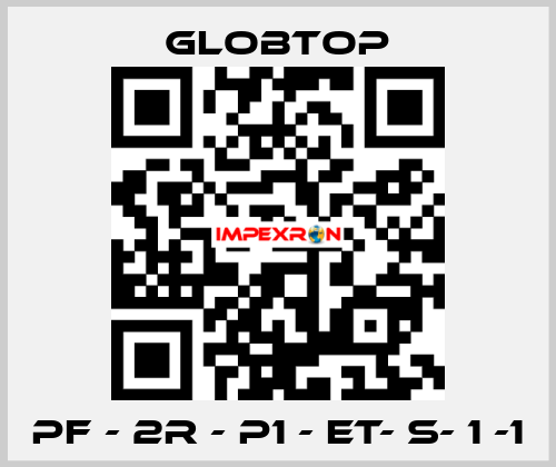 PF - 2R - P1 - ET- S- 1 -1 Globtop