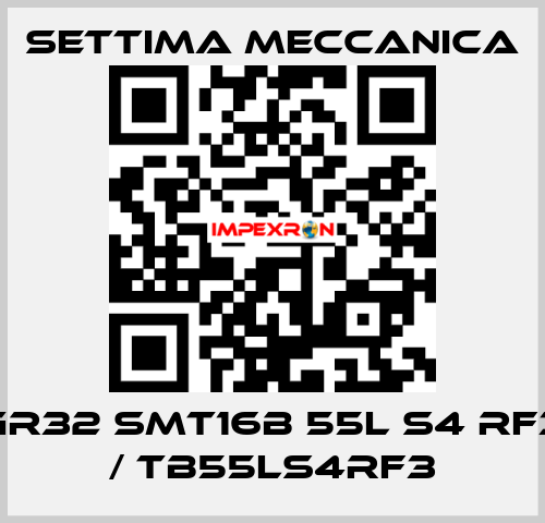 GR32 SMT16B 55L S4 RF3  / TB55LS4RF3 Settima Meccanica