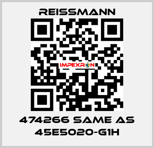 474266 same as 45E5020-G1H Reissmann