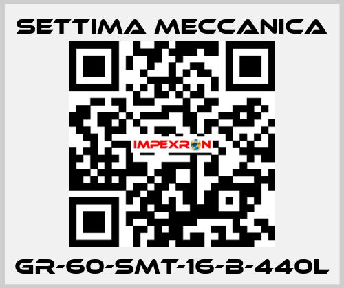 GR-60-SMT-16-B-440L Settima Meccanica