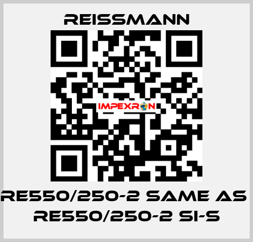 RE550/250-2 same as  RE550/250-2 SI-S Reissmann