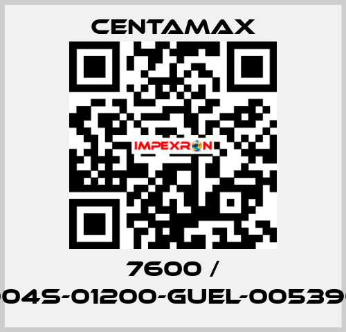 7600 / 004S-01200-GUEL-005390 CENTAMAX