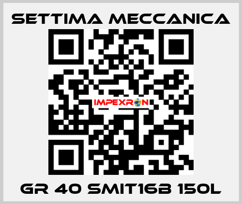 GR 40 SMIT16B 150L Settima Meccanica