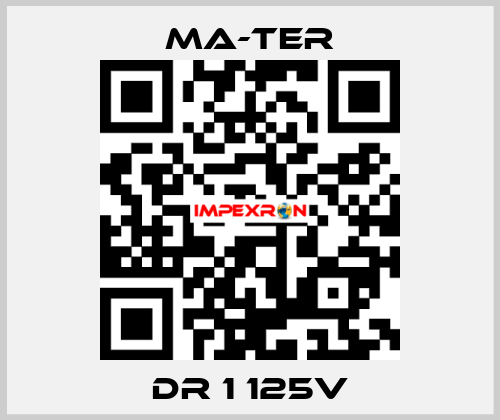 DR 1 125V MA-TER