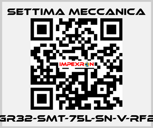 GR32-SMT-75L-SN-V-RF2 Settima Meccanica