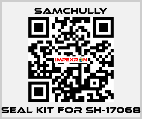 seal kit for SH-17068 Samchully